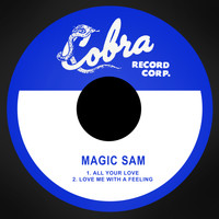 Magic Sam - All Your Love / Love Me with a Feeling