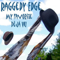 Raggedy Edge - My Favorite Deja Vu