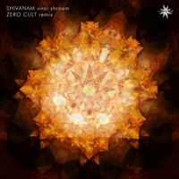 Shivanam - Viral Shroom (Zero Cult Remix)
