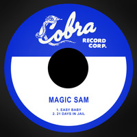 Magic Sam - Easy Baby / 21 Days in Jail