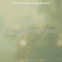 Music for Rainy Days All-stars - Ambiance for Storms