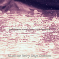 Music for Rainy Days Curation - Remarkable Ambiance for Thunderstorms