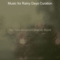 Music for Rainy Days Curation - High Class Background Music for Storms