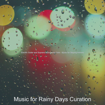 Music for Rainy Days Curation - Electric Guitar and Soprano Saxophone Solo - Music for Staying Indoors