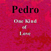 Pedro - One Kind of Love