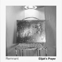 Remnant - Elijah's Prayer