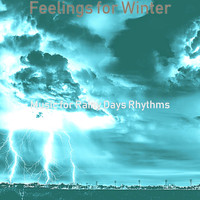 Music for Rainy Days Rhythms - Feelings for Winter