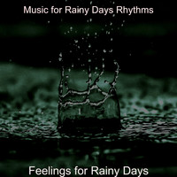 Music for Rainy Days Rhythms - Feelings for Rainy Days