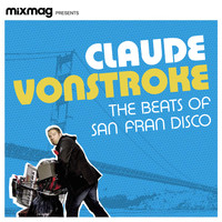 Claude Vonstroke - Mixmag Presents Claude Vonstroke: The Beats of San Fran Disco (DJ Mix) (Explicit)
