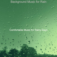 Comfortable Music for Rainy Days - Background Music for Rain
