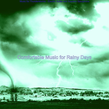 Comfortable Music for Rainy Days - Music for Thunderstorms - Electric Guitar and Soprano Saxophone