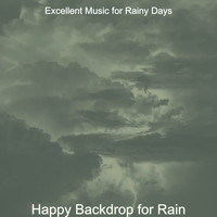 Excellent Music for Rainy Days - Happy Backdrop for Rain