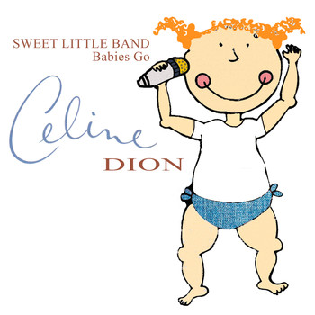 Sweet Little Band - Babies Go Celine Dion