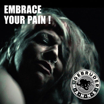 Gebrüder Manns - Embrace Your Pain