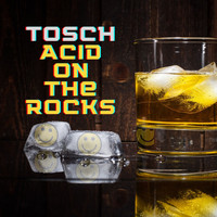 Tosch - Acid on the Rocks