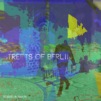 Robert Romain - Streets of Berlin (Reworked Mix)