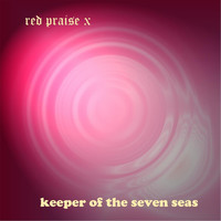 Red Praise X - Keeper of the Seven Seas