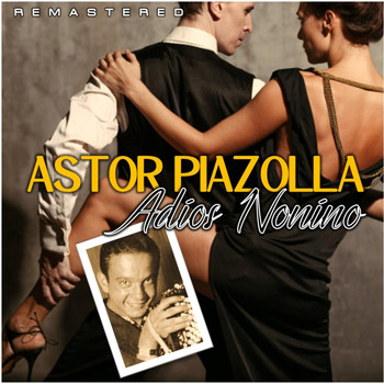 Astor Piazzolla - Adiós Nonino (Remastered)