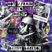Danny Darksol - Not Afraid to Die