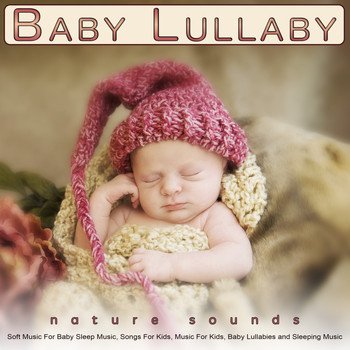 Baby Lullaby Academy, Baby Music, Monarch Baby Lullaby Institute - Baby Lullaby: Soft Music and Nature Sounds For Baby Sleep Music, Songs For Kids, Music For Kids, Baby Lullabies and Sleeping Music