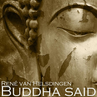 Rene Van Helsdingen - Buddha Said