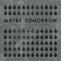 Maybe Tomorrow - Procrastination (Explicit)