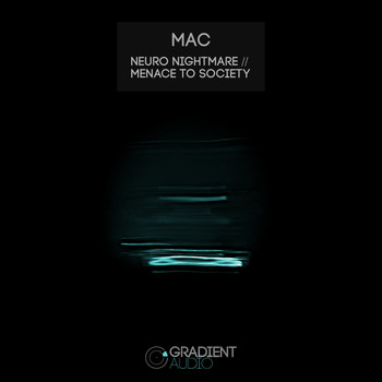 MAC - Neuro Nightmare // Menace To Society