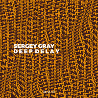 Sergey Gray - Deep Delay