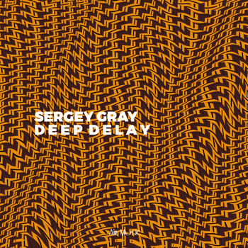 Sergey Gray - Deep Delay