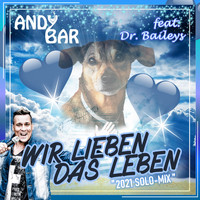 Andy Bar feat. Dr. Baileys - Wir lieben das Leben (2021 Solo-Mix)
