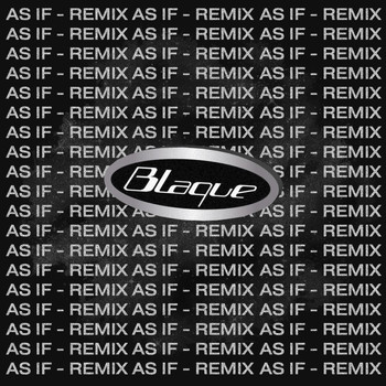 Blaque - As If (Remix)