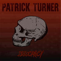 Patrick Turner - Idiocracy