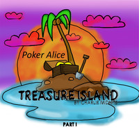 Poker Alice - Treasure Island, Pt. One