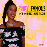 Pinky Famous - We Need Justice