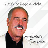 Andrés García - Y México Llego Al Cielo