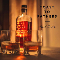 Paul Zotter - Toast to Fathers (feat. Cole Parker)