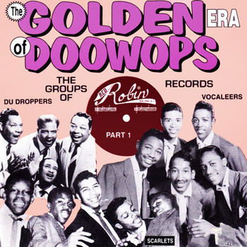 Various Artists - The Golden Era of Doowops: The Groups of Red Robin Records Part 1