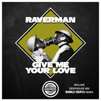 Raverman - Give me your love