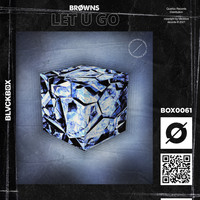BRØWNS - Let U Go