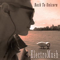 ElectroMush - Back To Unicorn