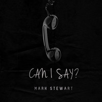 Mark Stewart / - Can I Say?