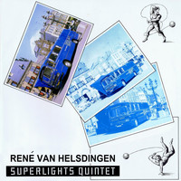 Rene Van Helsdingen - Superlights Quintet
