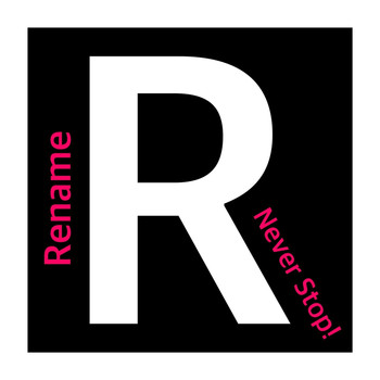 Rename - Never Stop!