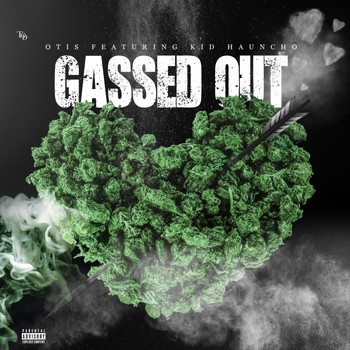 Otis - Gassed Out (feat. Kid Hauncho) (Explicit)