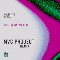 Colectivo Global - Queen Of Water (MVC Project Remix)