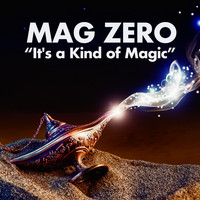Mag Zero - It's a Kind of Magic