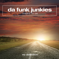 Da Funk Junkies - Meant to Be