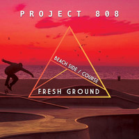 Project 808 - Fresh Ground