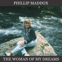 Phillip Maddox - The Woman of My Dreams