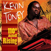 Kevin Toney - 110 Degrees and Rising